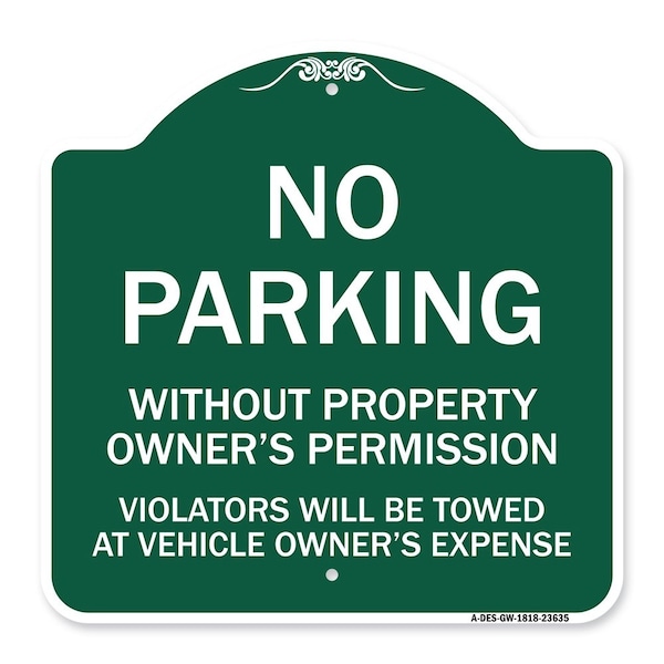 Signmission No Parking w/o Property Owners Permission Violators Towed Vehicle Own Alum, 18" x 18", GW-1818-23635 A-DES-GW-1818-23635 - main